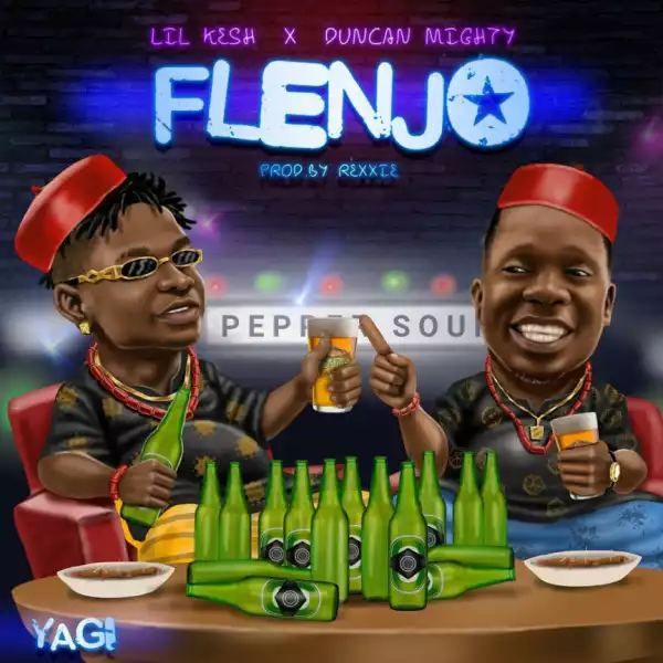 Lil Kesh - Flenjo ft. Duncan Mighty
